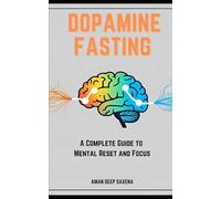 Dopamine Fasting: A Complete Guide to Mental Reset and Focus