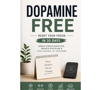 Dopamine Free: Reset Your Focus in 30 Days