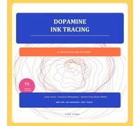 Dopamine Ink Tracing: 75 Satisfying Line Patterns for Calm Focus, Creative Relaxation & Screen-Free Stress Relief