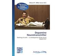 Dopamine Neurotransmitter: Slacking at work - a consequence of too much dopamine?