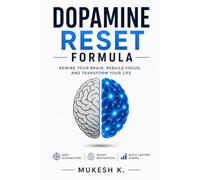 Dopamine Reset Formula: Break Bad Habits, Rewire Your Brain & Build Focus, Discipline and Mental Clarity