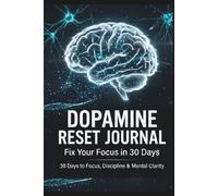 Dopamine Reset Journal: 30 Days to Focus, Discipline and Mental Clarity