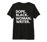 Dope Black Woman Writer Scrittori afroamericani Orgoglio Maglietta Premium