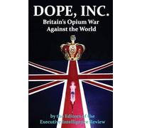 DOPE, INC. Britain's Opium War Against the World