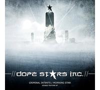 Dope Stars Inc. - Criminal Intents/Morning Star Ep