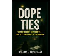 Dope Ties: “The streets don’t keep secrets - they just change who’s telling the story.”