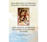 Dopo Aristotele: letteratura, filosofia e i discorsi di sapere-Après Aristote: l