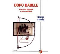 Dopo Babele. Aspetti del linguaggio e della traduzione