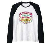 Dopo Che Dio Mi ha Creato 70 Anni Fa, ha Detto Tada, 70th Birthday Girl Maglia con Maniche Raglan