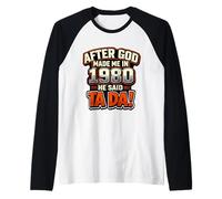 Dopo Che Dio Mi ha Creato nel 1980, Festa di Compleanno per Uomo He Said Tada Maglia con Maniche Raglan