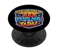 Dopo che Dio mi ha fatto 10 anni fa ha detto Tada 10 ° compleanno PopSockets PopGrip Adesivo