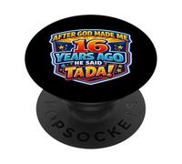 Dopo che Dio mi ha fatto 16 Anni fa, ha detto Tada 16 ° compleanno PopSockets PopGrip Adesivo