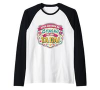 Dopo Che Dio Mi ha Fatto 25 Anni Fa ha Detto Tada 25 ° Compleanno Ragazza Maglia con Maniche Raglan