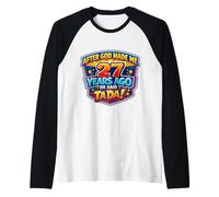 Dopo Che Dio Mi ha Fatto 27 Anni Fa, ha Detto Tada 27 ° Compleanno Maglia con Maniche Raglan