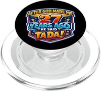 Dopo che Dio mi ha fatto 27 Anni fa, ha detto Tada 27 ° compleanno PopSockets PopGrip per MagSafe