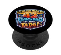 Dopo che Dio mi ha fatto 42 anni fa ha detto Tada 42 ° compleanno PopSockets PopGrip Adesivo