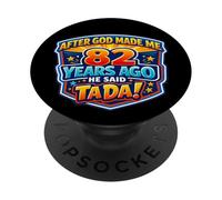 Dopo che Dio mi ha fatto 82 anni fa ha detto Tada 82 ° compleanno PopSockets PopGrip Adesivo