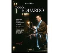 Dopo Eduardo. Trent’anni di nuova drammaturgia a Napoli