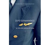 Dopo Germanwings. La vita del pilota di linea