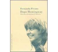 Dopo Hemingway. Libri, arte ed emozioni d'America