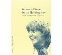 Dopo Hemingway. Libri, arte ed emozioni d'America