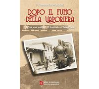 Dopo il fumo della vaporiera. C'era una volta... Il trenino a Chiaravalle ...