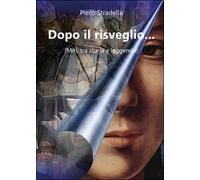 Dopo il risveglio... (Miti, tra storia e leggenda) di Piero Stradella, 2016