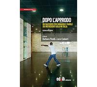 Dopo l’approdo. Un racconto per immagini e parole sui richiedenti asilo in Italia. Ediz. illustrata