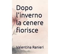 Dopo l’inverno la cenere fiorisce