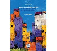 Dopo la città delle utopie. Le nuove segregazioni e il malessere urbano