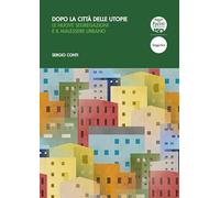 Libri Sergio Conti - Dopo La Citta Delle Utopie. Le Nuove Segregazioni E Il Male
