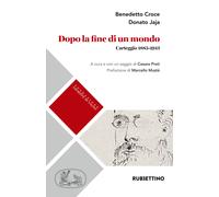 Dopo la fine di un mondo. Carteggio (1885-1913) - Croce Benedetto
