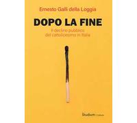 Dopo la fine. Il declino pubblico del cattolicesimo in Italia