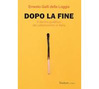 Dopo la fine. Il declino pubblico del cattolicesimo in Italia