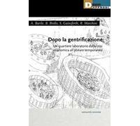 Dopo la gentrificazione. Un quartiere laboratorio dalla crisi economica all'abitare temporaneo