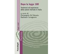 Dopo la legge 180. Testimoni ed esperienze della salute mentale in Italia