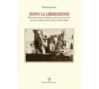 Dopo la liberazione. Ricostruzione materiale, sociale e politica