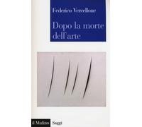 Dopo la morte dell'arte - Vercellone Federico