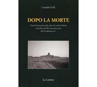 Dopo la morte. Pratiche funerarie nella valle del medio Eufrate fra la fine del III secolo e la prima metà del II millennio a.C.