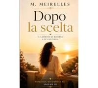 Dopo la Scelta: La parte difficile non è scegliere. È perseverare: 3