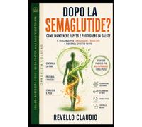 DOPO LA SEMAGLUTIDE?: COME MANTENERE IL PESO E PROTEGGERE LA SALUTE