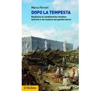Dopo la tempesta. Resilienza al cambiamento climatico nell'arte e nel restauro dei giardini storici