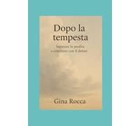 Dopo la tempesta: Superare la perdita e convivere con il dolore