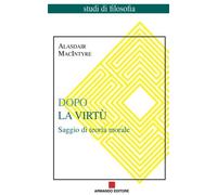 Dopo la virtù. Saggio di teoria morale [Paperback] [Jan 01, 2007] Macintyre, Ala