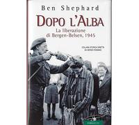 Dopo l'alba. La liberazione di Bergen-Belsen, 1945