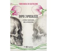 Dopo l'apocalisse. L'utopia è necessaria, non la rivoluzione