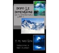 Dopo Le Dimensioni: Salto Dimensionale Libro 4