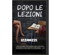 DOPO LE LEZIONI: UNA LEZIONE PAGATA CON IL RICATTO, IL DESIDERIO E UN LIVE-STREAM