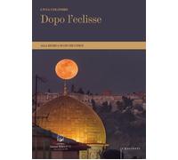 Dopo l'eclisse. Alla ricerca di ciò che unisce - [Belforte Salomone]