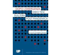 Dopo l'emergenza. Dieci tesi sull'era post-pandemica